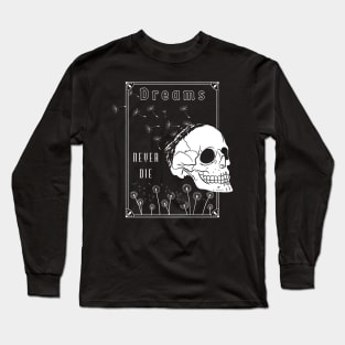 Dreams Never Die Long Sleeve T-Shirt